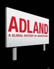 ADLAND: A GLOBAL HISTORY OF ADVERTISING 2EDITION