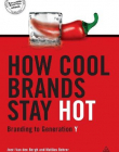 HOW COOL BRANDS STAY HOT: BRANDING TO GENERATION Y 2EDITION