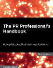 The PR Professional's Handbook: Powerful, Practical Communications (PR in Practice)