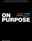 On Purpose: Delivering a Branded Customer Experience People Love