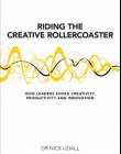 Riding the Creative Rollercoaster: How Leaders Evoke Creativity, Productivity and Innovation