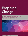 Engaging Change: A People-Centred Approach to Business Transformation