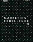 Marketing Excellence 3: Award-winning Companies Reveal the Secrets of Their Success