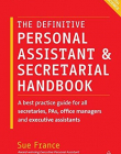 The Definitive Personal Assistant & Secretarial Handbook: A Best Practice Guide for All Secretaries, PAs, Office Managers and Executive Assistants