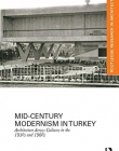 Mid-Century Modernism in Turkey: Architecture Across Cultures in the 1950s and 1960s