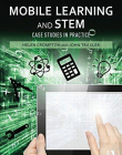 Mobile Learning and STEM: Case Studies in Practice