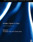 Modern Sports in Asia: Cultural Perspectives (Sport in the Global Society - Contemporary Perspectives)