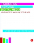 Producing New and Digital Media: Your Guide to Savvy Use of the Web (Journalism Studies)