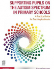 Supporting Pupils on the Autism Spectrum in Primary Schools: A Practical Guide for Teaching Assistants