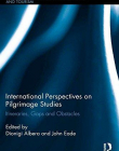 International Perspectives on Pilgrimage Studies: Itineraries, Gaps and Obstacles (Routledge Studies in Religion, Travel, and Tourism)