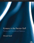 Koreans in the Persian Gulf: Policies and International Relations (Routledge Studies in Middle Eastern Politics)