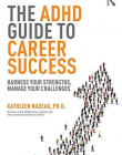 The ADHD Guide to Career Success: Harness your Strengths, Manage your Challenges