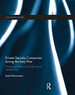 Private Security Companies during the Iraq War: Military Performance and the Use of Deadly Force (Cass Military Studies)