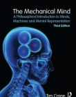 The Mechanical Mind: A Philosophical Introduction to Minds, Machines and Mental Representation