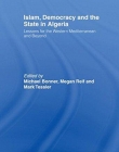 Islam, Democracy and the State in Algeria: Lessons for the Western Mediterranean and Beyond