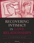 Recovering Intimacy in Love Relationships: A Clinician's Guide (Family Therapy and Counseling)