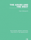 The Arabs and the West (Routledge Library Editions: Politics of the Middle East)