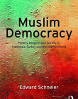 Muslim Democracy: Politics, Religion and Society in Indonesia, Turkey and the Islamic World