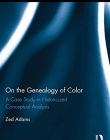 On the Genealogy of Color: A Case Study in Historicized Conceptual Analysis