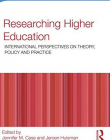 Researching Higher Education: International perspectives on theory, policy and practice