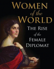Women of the World: The Rise of the Female Diplomat