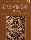 The Islamic Villa in Early Medieval Iberia