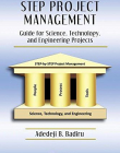 STEP PROJECT MANAGEMENT : GUIDE FOR SCIENCE, TECHNOLOGY, AND ENGINEERING PROJECTS