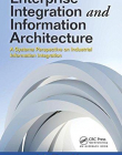 Enterprise Integration and Information Architecture: A Systems Perspective on Industrial Information Integration