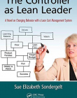 THE CONTROLLER AS LEAN LEADER: A NOVEL ON CHANGING BEHAVIOR WITH A LEAN COST MANAGEMENT SYSTEM