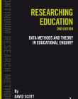 RESEARCHING EDUCATION: DATA, METHODS AND THEORY IN EDUCATIONAL ENQUIRY