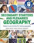 SECONDARY STARTERS AND PLENARIES: GEOGRAPHY: READY-TO-USE ACTIVITIES FOR TEACHING GEOGRAPHY (CLASSROOM STARTERS AND PLENARIES)