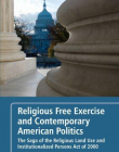 RELIGIOUS FREE EXERCISE AND CONTEMPORARY AMERICAN POLIT