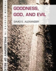 GOODNESS, GOD AND EVIL (CONTINUUM STUDIES IN PHILOSOPHY OF RELIGION)