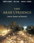 The Arab Uprisings: Catalysts, Dynamics, and Trajectories