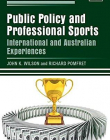 Public Policy and Professional Sports: International and Australian Experiences (New Horizons in the Economics of Sport series)