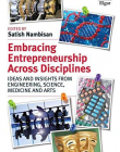 Embracing Entrepreneurship Across Disciplines: Ideas and Insights from Engineering, Science, Medicine and Arts