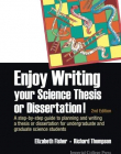 Enjoy Writing Your Science Thesis or Dissertation: A Step by Step Guide to Planning and Writing a Thesis or Dissertation for Undergraduate and ...