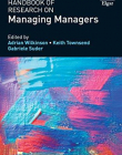 Handbook of Research on Managing Managers (Research Handbooks in Business and Management Series)