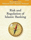 Risk and Regulation of Islamic Banking (Foundations of Islamic Finance series)