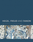 Hegel, Freud and Fanon: The Dialectic of Emancipation (Creolizing the Canon)