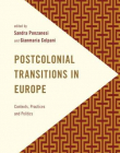 Postcolonial Transitions in Europe: Contexts, Practices and Politics (Frontiers of the Political)