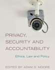 Privacy, Security and Accountability: Ethics, Law and Policy