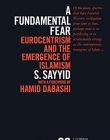 A Fundamental Fear: Eurocentrism and the Emergence of Islamism (Zed Books - Critique. Influence. Change)