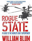 Rogue State: A Guide to the Worlds Only Superpower