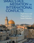 Small State Mediation in International Conflicts: Diplomacy and Negotiation in Israel-Palestine