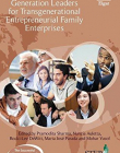 Developing Next Generation Leaders for Transgenerational Entrepreneurial Family Enterprises (The Successful Transgenerational Entrepreneurship Practi