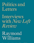 Politics and Letters: Interviews with New Left Review