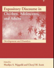 EXPOSITORY DISCOURSE IN CHILDREN, ADOLESCENTS, AND ADULTS: DEVELOPMENT AND DISORDERS (NEW DIRECTIONS IN COMMUNICATION DISORDERS RESEARCH: INTEGRA