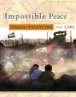 IMPOSSIBLE PEACE: ISRAEL/PALESTINE SINCE 1989