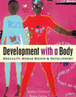 DEVELOPMENT WITH A BODY: SEXUALITIES, DEVELOPMENT AND HUMAN RIGHTS